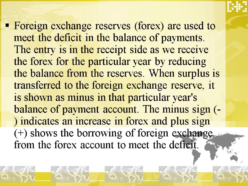 Foreign exchange reserves (forex) are used to meet the deficit in the balance of